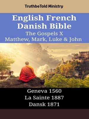cover image of English French Danish Bible--The Gospels X--Matthew, Mark, Luke & John